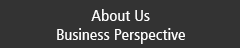 About Us　Business Perspective