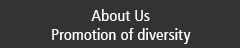 About Us　Promotion of diversity